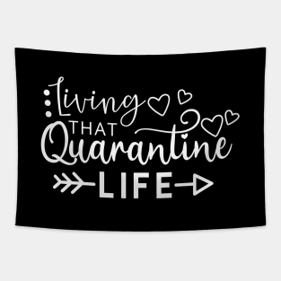 LIVING THAT QUARANTINE LIFE funny saying quote gift Tapestry