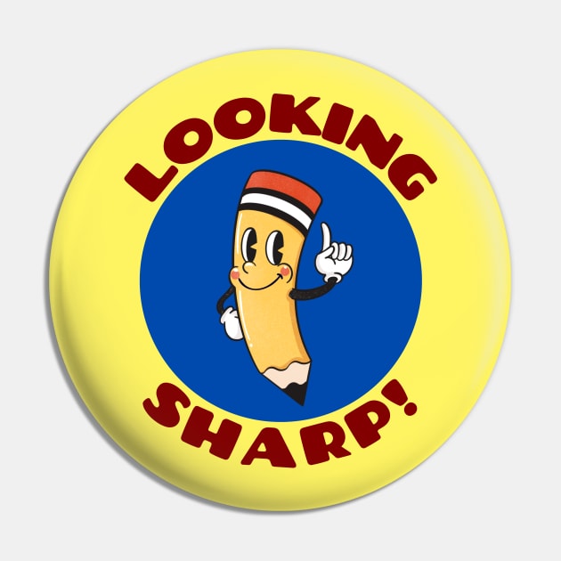Looking Sharp | Cute Pencil Pun Pin by Allthingspunny