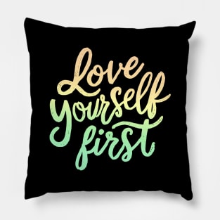 Love yourself First Pillow