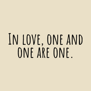 In-love,one-and-one-are-one. T-Shirt