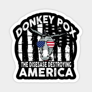 Donkey Pox The Disease Destroying America Magnet