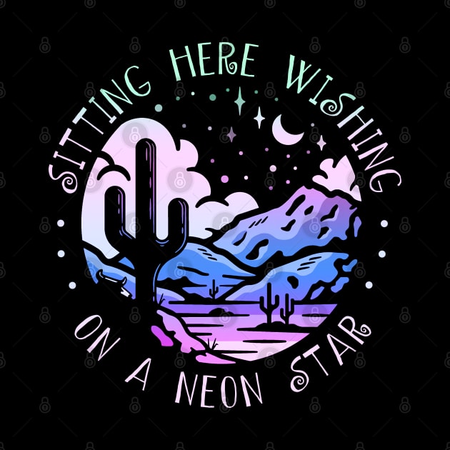 Sitting Here Wishing On A Neon Star Country Music Lyric Cactus Deserts by Merle Huisman