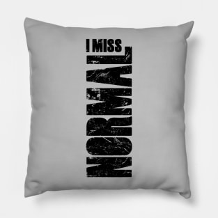 I miss normal (this is not normal) Pillow