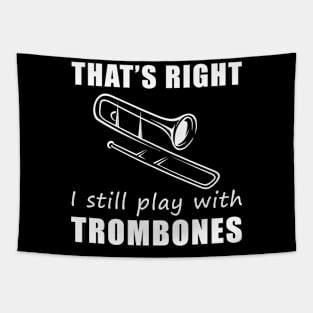 Grooving with Humor: That's Right, I Still Play with Trombones Tee! Slide into Laughter! Tapestry