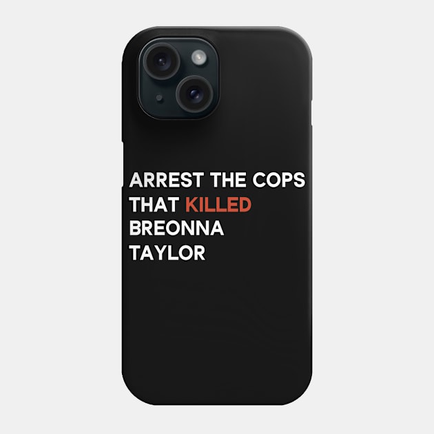 arrest the cops that killed breonna taylor Phone Case by Crazy Shirts For All