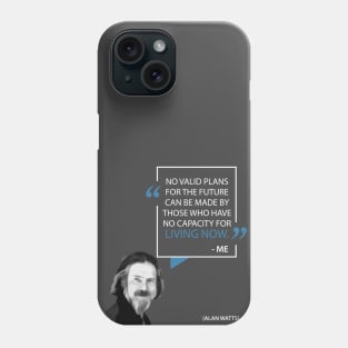 Words of Wisdom: Living Now - Allan Watts Phone Case