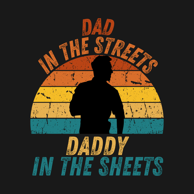 Dad In The Streets Daddy In The Sheets by CoubaCarla