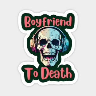 Boyfriend to Death Magnet