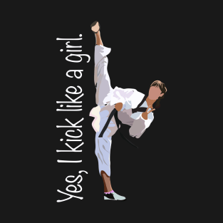 Yes, I Kick Like a Girl T-Shirt