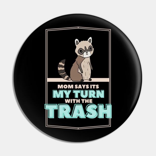 Cute Trash Panda: Mom says it's my turn with the trash Pin by nonbeenarydesigns