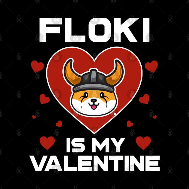 Floki Inu Coin Is My Valentine To The Moon Floki Army Crypto Token Cryptocurrency Blockchain Wallet Birthday Gift For Men Women Kids by Thingking About