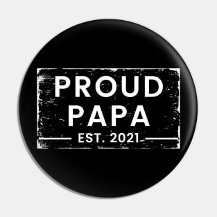 Proud Papa EST. 2021. Great Design for the Dad to Be. Pin