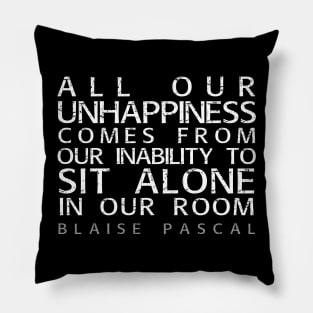 Blaise Pascal Quote: All Our Unhappiness Pillow