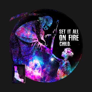 set it all on fire, child. T-Shirt