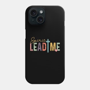 Spirit Lead Me Religious Quote Inspirational Quotes Phone Case