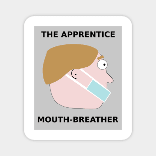 Apprentice Mouth-breather Magnet