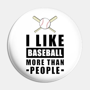 I Like Baseball More Than People - Funny Quote Pin