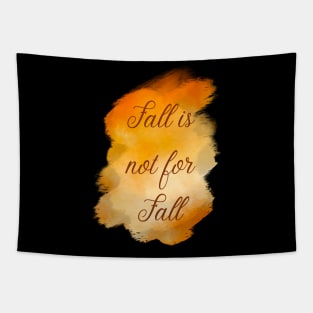 Fall is not for Fall Tapestry