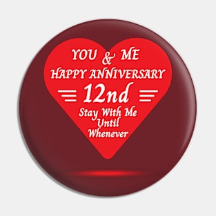 Happy 12nd Anniversary, You & Me Pin