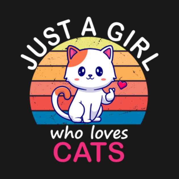 Discover Just A Girl Who Loves Cats, Cat Shirt, Cat Mom - Just A Girl Who Loves Cats - T-Shirt