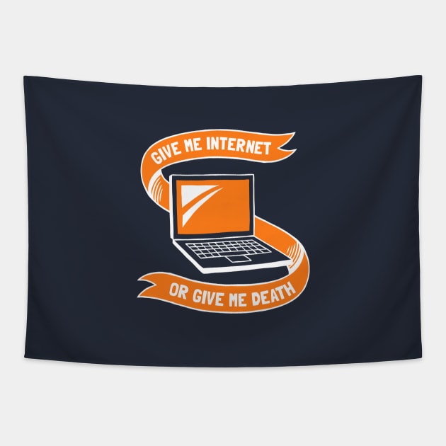 Give Me Internet Or Give Me Death Tapestry by dumbshirts