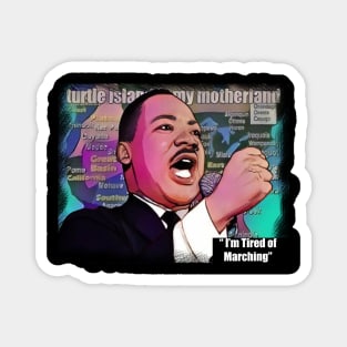 I'm Tired of Marching MLK Day Magnet