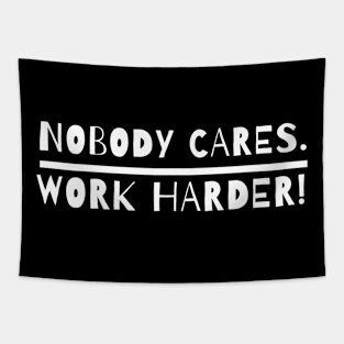 nobody cares work harder Tapestry