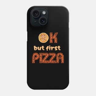 Ok but first pizza, pizza lovers, pizza, pizza slice Phone Case