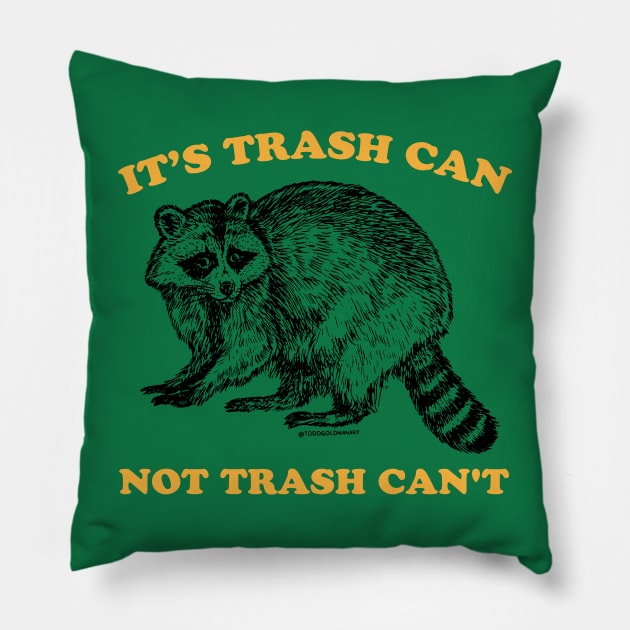 TRASH CAN NOT CAN'T Pillow by toddgoldmanart