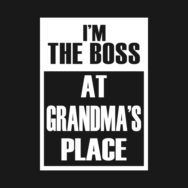 I'm The Boss At Grandma's Place For Funny Grandkids by Vintage White Rose Bouquets