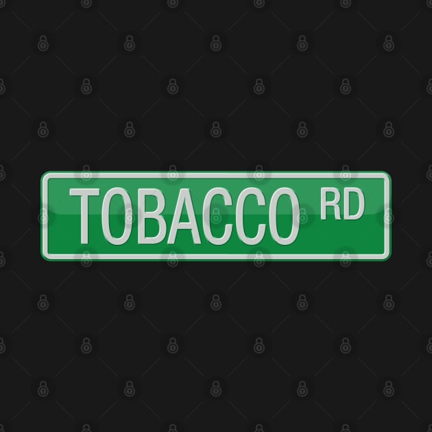 Tobacco Road Street Sign T-shirt by reapolo