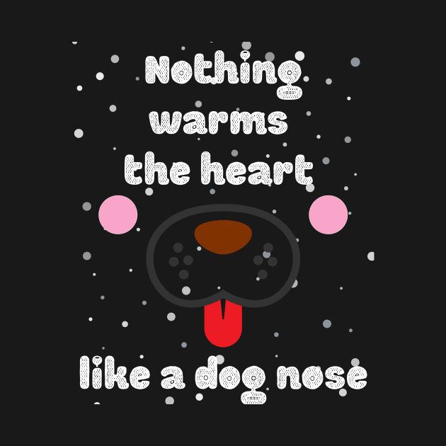 Nothing warms the heart like a dog nose by BrookProject