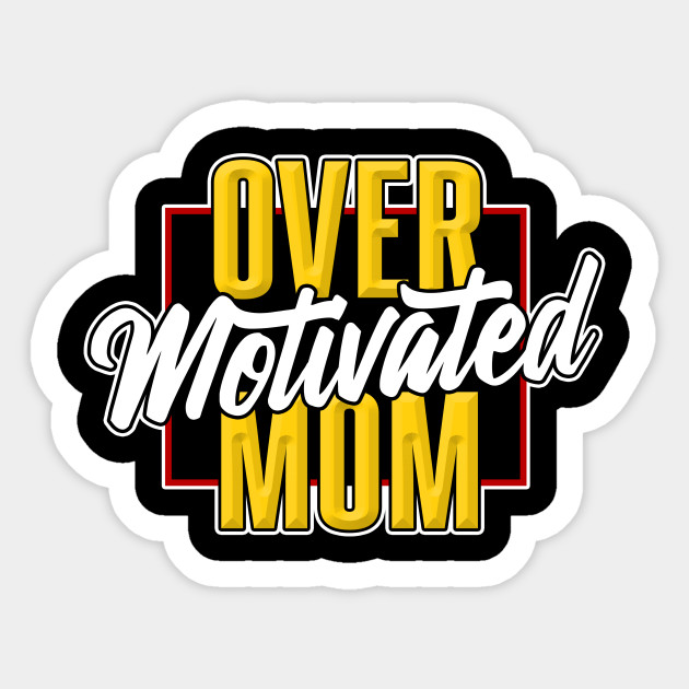 Overmotivated Mom Lustiger Spruch Funny Sayings Sticker