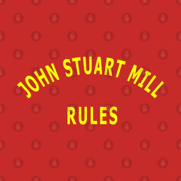 John Stuart Mill Rules by Lyvershop