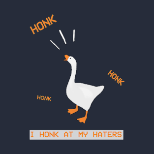 I HONK AT MY HATERS T-Shirt