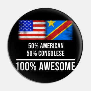 50% American 50% Congolese 100% Awesome - Gift for Congolese Heritage From Democratic Republic Of Congo Pin