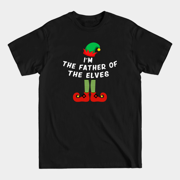 Disover I'm The Father of The Elves - Elf Christmas - T-Shirt