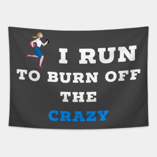 I run to burn off the crazy Tapestry