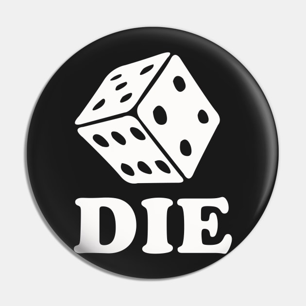 Die Dice Pin by dumbshirts