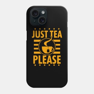 Just Tea Please Slogan Gift For Tea Lovers Phone Case