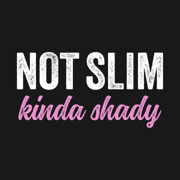 Not Slim Kinda Shady Shirt 6 by luisharun