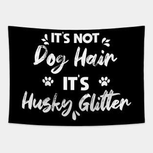 Its Not Dog Hair Its Husky Glitter vintage gift birthday,fathers day mothers day Tapestry