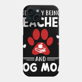 Kinda Busy Being A Teacher And Dog Mom Phone Case