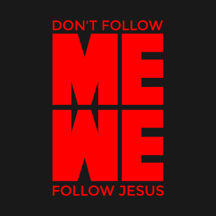 DON'T FOLLOW ME, WE FOLLOW JESUS TSHIRT FOR CHRISTIAN LOVER TEES by octerson T-Shirt