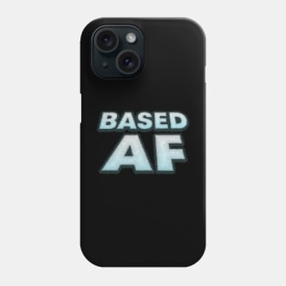 BASED AF Phone Case