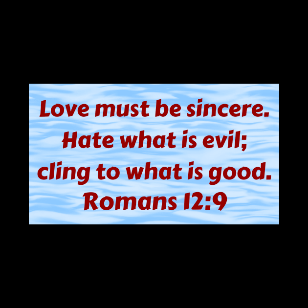 Bible Verse Romans 12:9 by Prayingwarrior