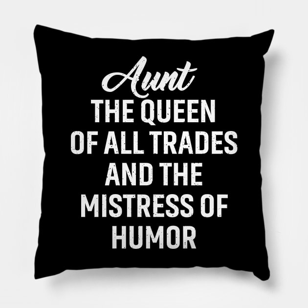 Aunt The queen of all trades and the mistress of humor. Pillow by trendynoize