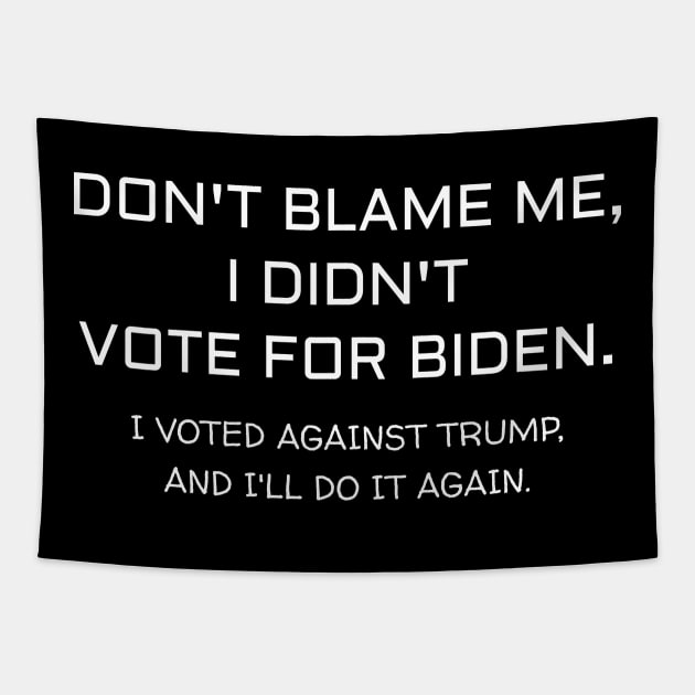 Don't Blame Me, I Didn't Vote For Biden Tapestry by Muzehack