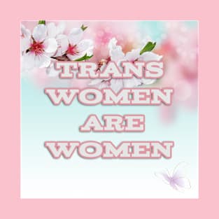 trans women are women T-Shirt