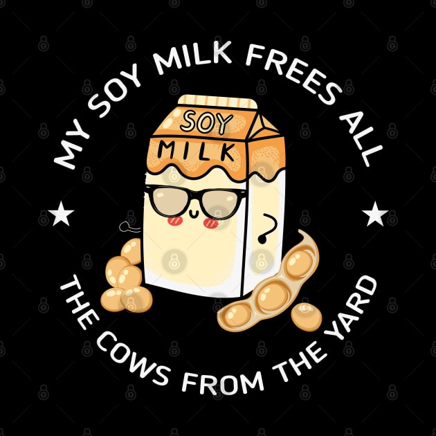 My Soy Milk frees all the cows from the yard by MZeeDesigns